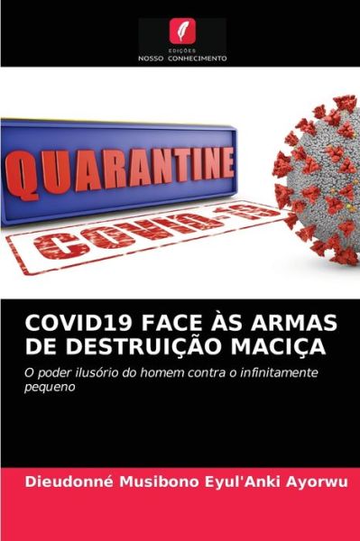 Cover for Dieudonne Musibono Eyul'anki Ayorwu · Covid19 Face As Armas de Destruicao Macica (Paperback Book) (2021)