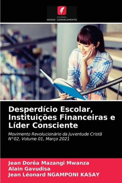 Cover for Jean Dorea Mazangi Mwanza · Desperdicio Escolar, Instituicoes Financeiras e Lider Consciente (Paperback Book) (2021)