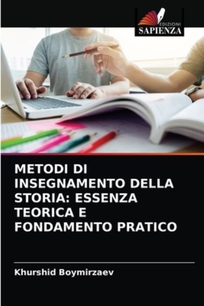 Metodi Di Insegnamento Della Storia - Khurshid Boymirzaev - Books - Edizioni Sapienza - 9786203652048 - April 23, 2021