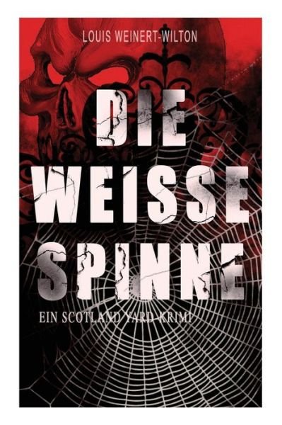 Cover for Louis Weinert-Wilton · Die weisse Spinne (Ein Scotland Yard-Krimi) (Paperback Book) (2018)