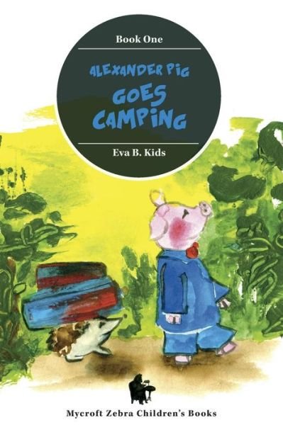 Cover for Eva B Kids · Alexander Pig Goes Camping (Paperback Bog) (2015)