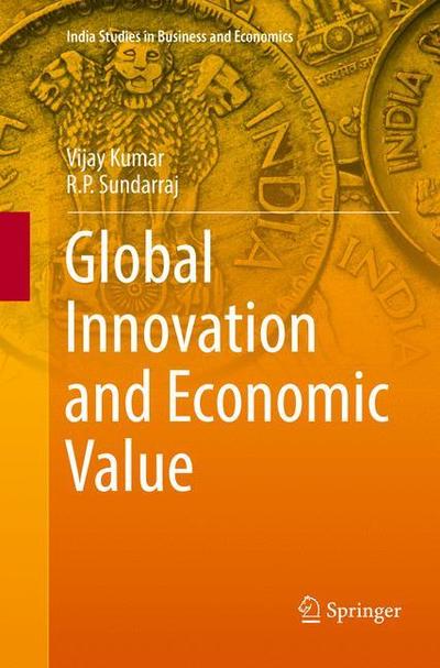 Global Innovation and Economic Value - India Studies in Business and Economics - Vijay Kumar - Books - Springer, India, Private Ltd - 9788132239048 - June 4, 2019