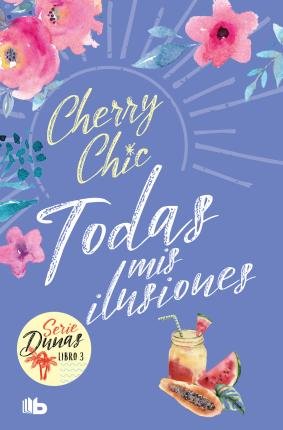 Cover for Cherry Chic · Todas mis ilusiones (Dunas 3) (Paperback Book) (2023)