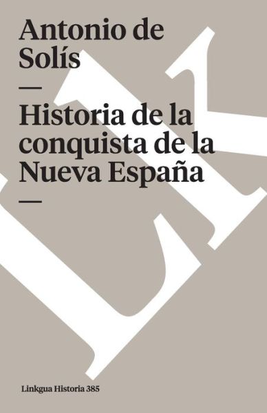 Cover for Antonio De Solis · Historia De La Conquista De La Nueva España (Memoria) (Spanish Edition) (Paperback Book) [Spanish edition] (2024)