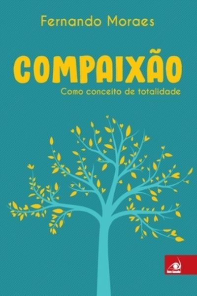 Cover for Fernando Moraes · Compaixao - Como Conceito De Totalidade (Paperback Book) (2020)