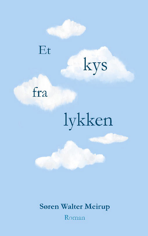 Cover for Søren Walter Meirup · Et kys fra lykken (Paperback Book) [1st edition] (2024)
