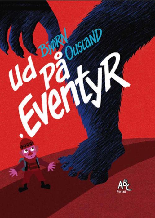 Ud på eventyr - Bjørn Ousland - Bøker - ABC FORLAG - 9788779164048 - 14. februar 2017