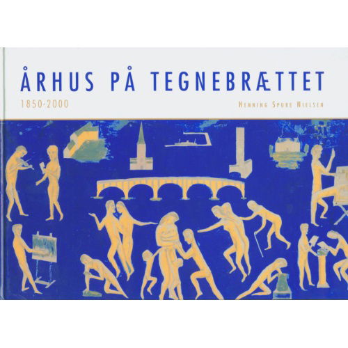 Cover for Henning Spure Nielsen · Århus på tegnebrættet 1850-2000 (Hardcover Book) [1º edição] (2003)