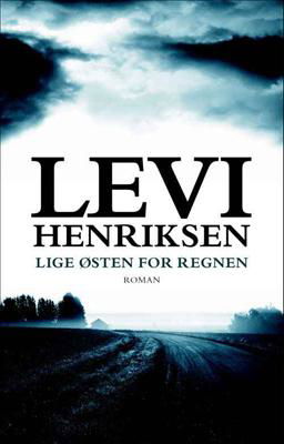 Levi Henriksen · Lige østen for regnen (Hardcover Book) [1st edition] [Lærredsindbundet] (2010)