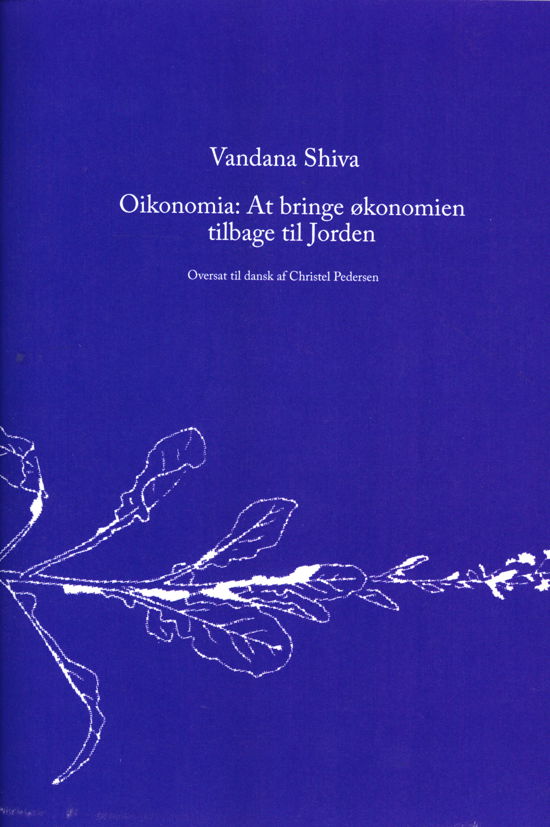 Cover for Vandana Shiva · Oikonomia: At bringe økonomien tilbage til jorden (Sewn Spine Book) [1. Painos] (2019)