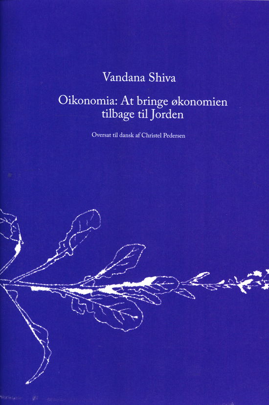 Oikonomia: At bringe økonomien tilbage til jorden - Vandana Shiva - Bücher - Laboratoriet for Æstetik & Økologi - 9788793883048 - 2. Januar 2019