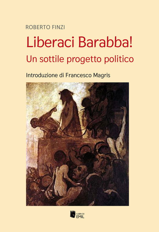 Cover for Roberto Finzi · Liberaci Barabba! Un Sottile Progetto Politico (Book)