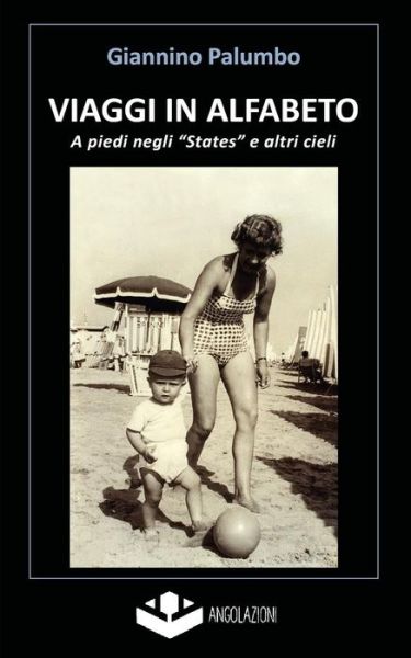 Cover for Giannino Palumbo · Viaggi in Alfabeto: a Piedi Negli &quot;States&quot; E Altri Cieli (Paperback Book) [Italian, Prima edition] (2014)