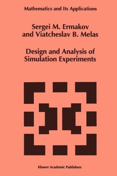 Design and Analysis of Simulation Experiments - Mathematics and Its Applications - S.M. Ermakov - Bøker - Springer - 9789048146048 - 15. desember 2010
