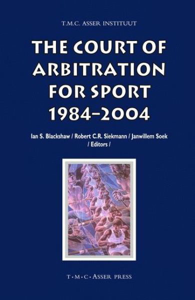 Cover for Ian S Blackshaw · The Court of Arbitration for Sport: 1984-2004 - ASSER International Sports Law Series (Hardcover Book) (2006)