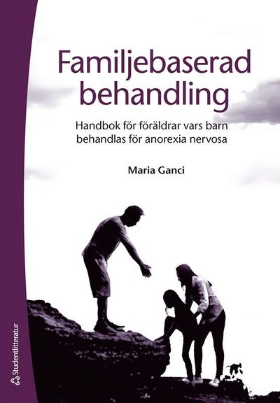 Cover for Maria Ganci · Familjebaserad behandling : handbok för föräldrar vars barn behandlas för anorexia nervosa (Paperback Book) [Ned edition] (2020)