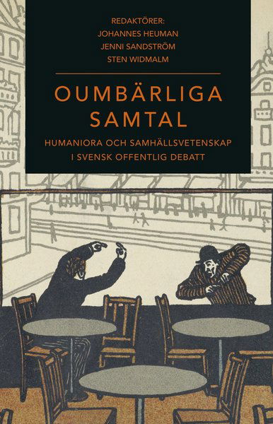 Cover for Sten Widmalm · Oumbärliga samtal : humaniora och samhällsvetenskap i svensk offentlig debatt (Book) (2020)