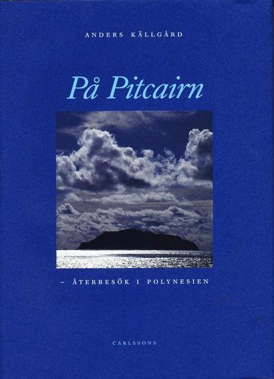 Cover for Anders Källgård · På Pitcairn : återbesök i Polynesien (Indbundet Bog) (2004)