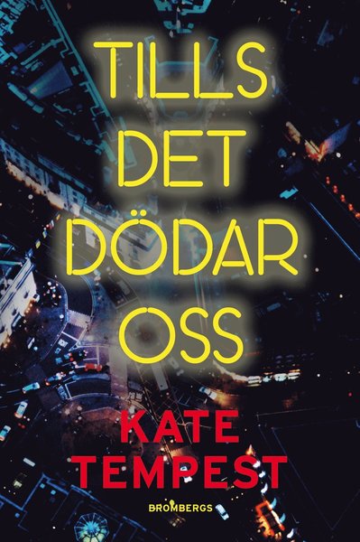 Tills det dödar oss - Kate Tempest - Livres - Brombergs - 9789173378048 - 26 août 2016