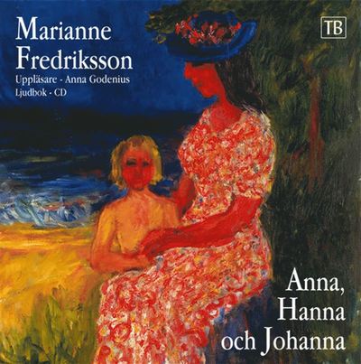 Cover for Marianne Fredriksson · Anna, Hanna och Johanna (Audiobook (MP3)) (2007)