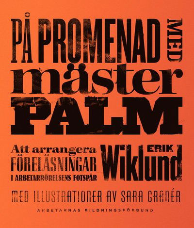 Cover for Erik Wiklund · På promenad med Mäster Palm : att arrangera föreläsningar i arbetarrörelsen (Bok) (2011)