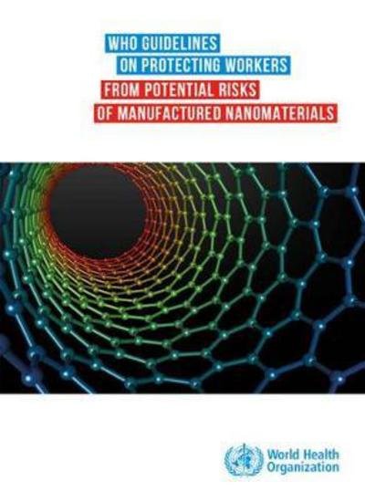 Cover for World Health Organization · WHO guidelines on protecting workers from potential risks of manufactured nanomaterials (Paperback Book) (2017)