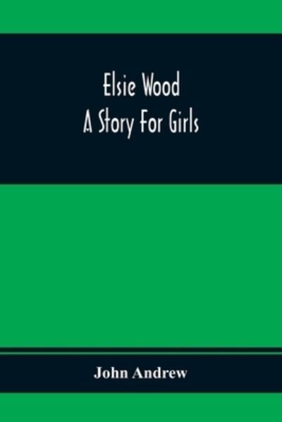 Cover for John Andrew · Elsie Wood (Paperback Bog) (2021)