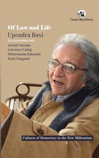 Cover for Upendra Baxi · Of Law and Life: Upendra Baxi in Conversation with Arvind Narrain, Lawrence Liang, Sitharamam Kakarala, and Sruti Chaganti (Hardcover Book) (2024)