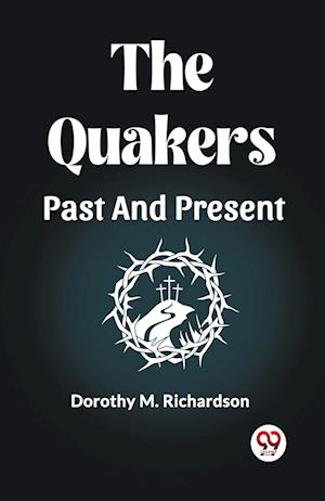 Cover for Dorothy M Richardson · The Quakers Past And Present (Paperback Book) (2024)