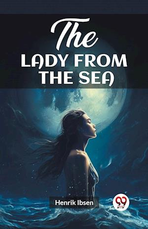 The Lady from the Sea (Edition2023) - Henrik Ibsen - Books - Unknown - 9789362765048 - April 22, 2024