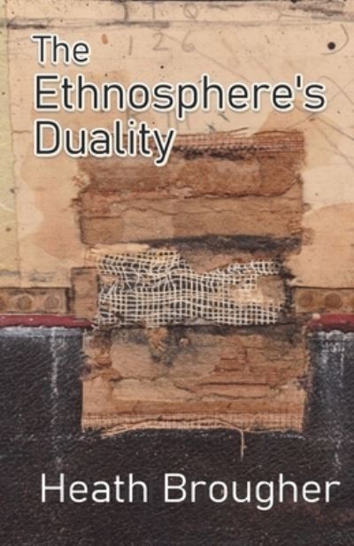 Cover for Heath Brougher · The Ethnosphere's Duality (Taschenbuch) (2018)