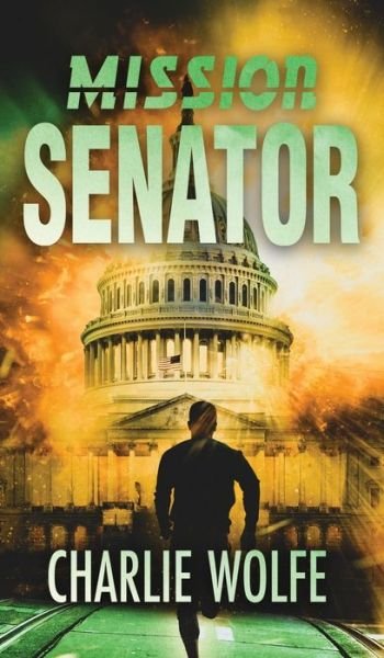 Cover for Charlie Wolfe · Mission Senator (Hardcover Book) (2019)