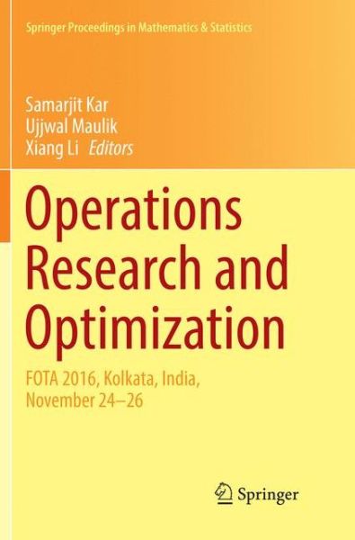 Cover for Operations Research and Optimization: FOTA 2016, Kolkata, India, November 24-26 - Springer Proceedings in Mathematics &amp; Statistics (Paperback Book) [Softcover reprint of the original 1st ed. 2018 edition] (2018)