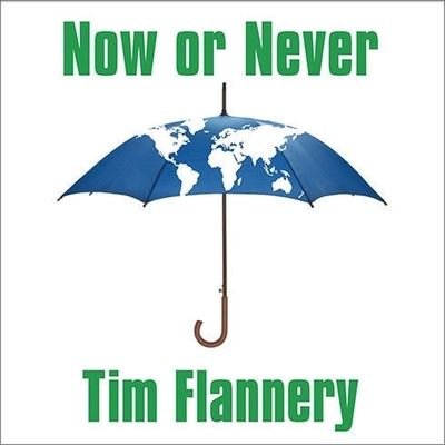 Cover for Tim Flannery · Now or Never (CD) (2009)