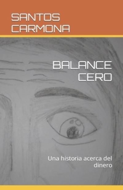 Cover for Carmona Santos Carmona · BALANCE CERO: Una historia acerca del dinero (Paperback Book) (2022)