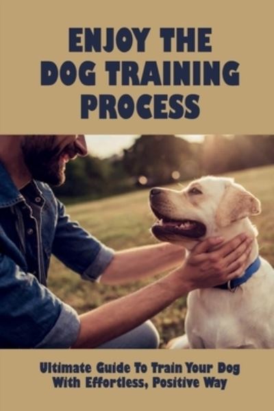 Cover for Rayna Transou · Enjoy The Dog Training Process (Paperback Book) (2021)