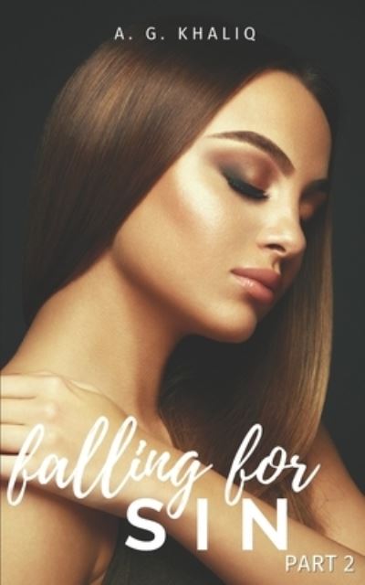 Cover for A G Khaliq · Falling for Sin Part 2: A Dark Arranged Marriage Mafia Romance (Paperback Book) (2021)