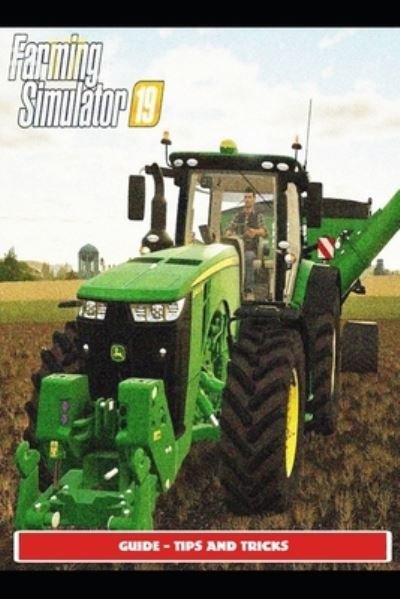 Cover for Sunx3 · Farming Simulator 19 Guide - Tips and Tricks (Paperback Book) (2021)