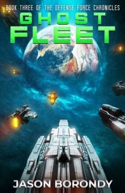 Cover for Jason Borondy · Ghost Fleet: Book Three of the Defense Force Chronicles (Paperback Book) (2021)