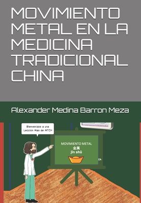 Cover for Alexander Medina Barron Meza · Movimiento Metal En La Medicina Tradicional China (Paperback Book) (2020)