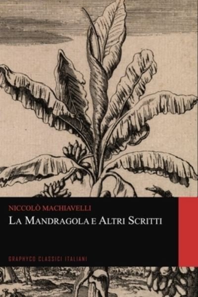 Cover for Niccolo Machiavelli · La Mandragola e Altri Scritti (Graphyco Classici Italiani) (Paperback Book) (2020)