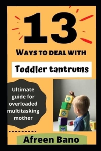 Cover for Afreen Bano · 13 Ways to deal with Toddler tantrums (Pocketbok) (2020)