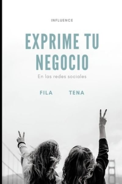 Cover for Fila Tena · Exprime tu negocio en las redes (Paperback Bog) (2020)