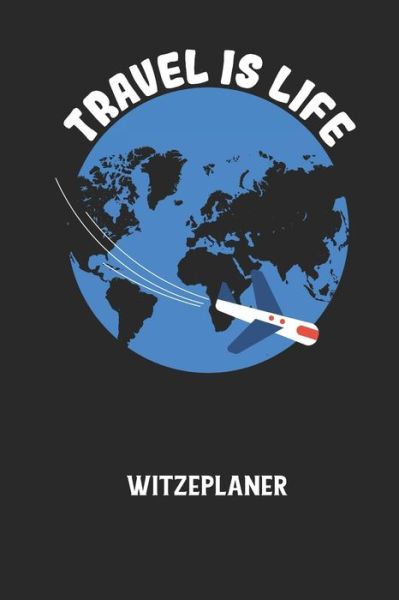 Cover for Witze Notizbuch · TRAVEL IS LIFE - Witzeplaner (Pocketbok) (2020)