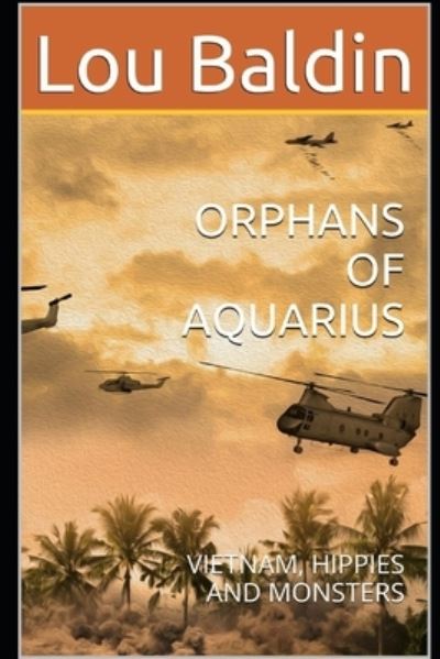 Cover for Lou Baldin · Orphans of Aquarius: Vietnam, Hippies and Monsters (Paperback Book) (2020)