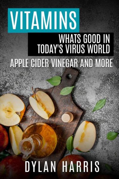 Cover for Dylan Harris · Vitamins Whats Good in Today's Virus World (Paperback Book) (2020)