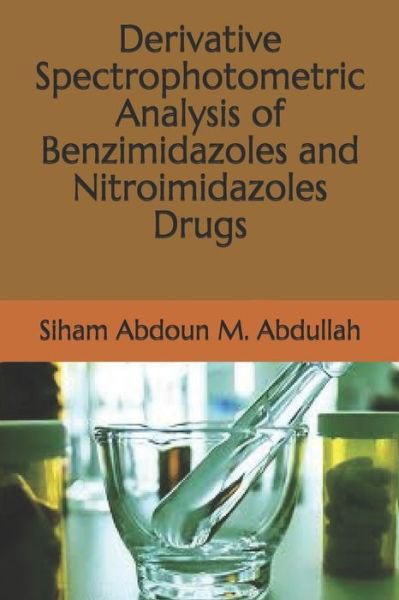 Cover for Siham Abdoun M Abdullah · Derivative Spectrophotometric Analysis of Benzimidazoles and Nitroimidazoles Drugs (Paperback Book) (2020)