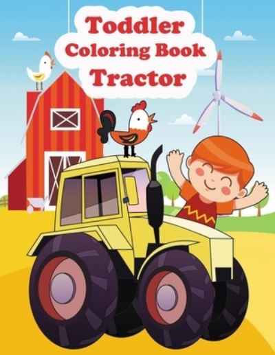 Cover for Ily · Toddler Coloring Book Tractor: tractor coloring book for toddlers boys, Construction Vehicles Colouring Book tractor, Diggers, Dumpers, Cranes and Trucks for Children (Ages 2-4), trucks coloring book for kids 4-8. (Paperback Book) (2020)