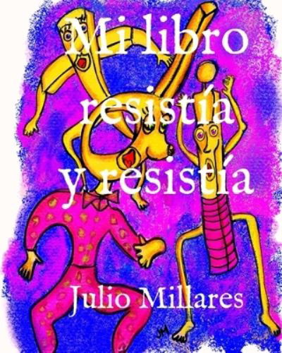 Cover for Julio Millares · Mi libro resistia y resistia (Paperback Book) (2020)