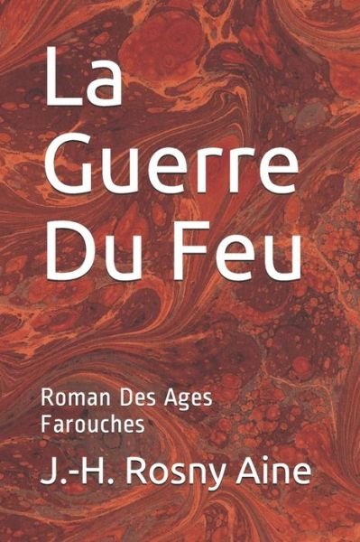 Cover for J -H Rosny Aine · La Guerre Du Feu (Taschenbuch) (2020)